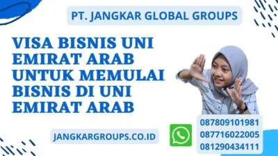 Visa Bisnis Uni Emirat Arab Untuk Memulai Bisnis Di Uni Emirat Arab