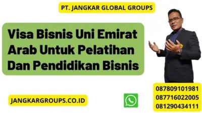 Visa Bisnis Uni Emirat Arab Untuk Pelatihan Dan Pendidikan Bisnis