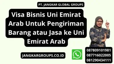 Business Visa UEA Untuk Pengiriman Barang atau Jasa ke Uni Emirat Arab