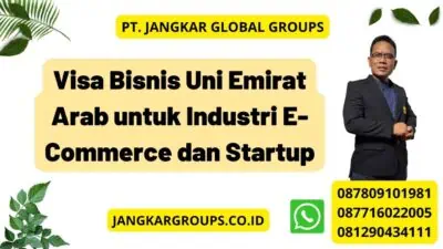 Visa Bisnis Uni Emirat Arab untuk Industri E-Commerce dan Startup