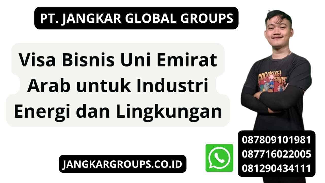 Visa Bisnis Uni Emirat Arab untuk Industri Energi dan Lingkungan