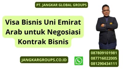 Visa Bisnis Uni Emirat Arab untuk Negosiasi Kontrak Bisnis