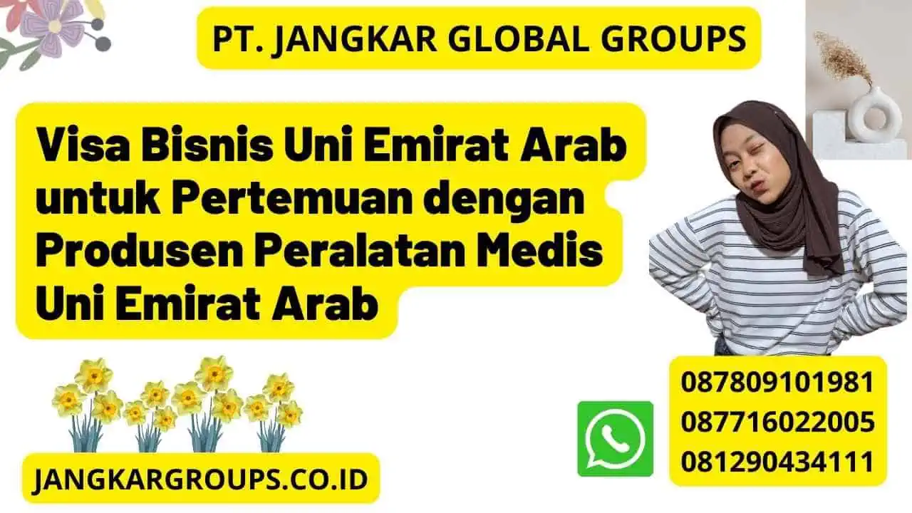 Visa Bisnis Uni Emirat Arab untuk Pertemuan dengan Produsen Peralatan Medis Uni Emirat Arab