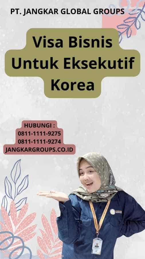 Visa Bisnis Untuk Eksekutif Korea