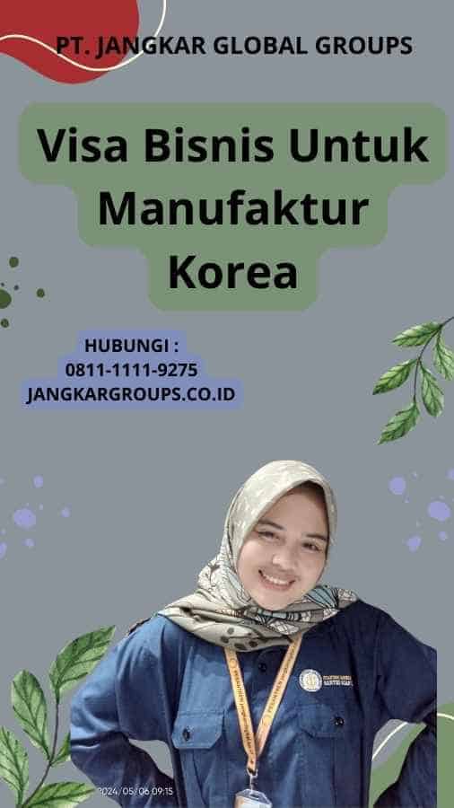 Visa Bisnis Untuk Manufaktur Korea