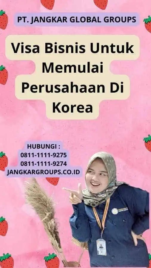 Visa Bisnis Untuk Memulai Perusahaan Di Korea