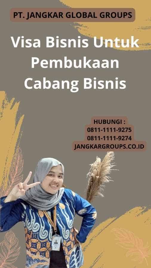 Visa Bisnis Untuk Pembukaan Cabang Bisnis