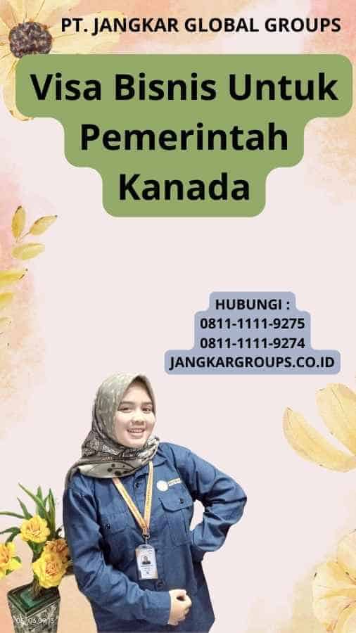 Visa Bisnis Untuk Pemerintah Kanada