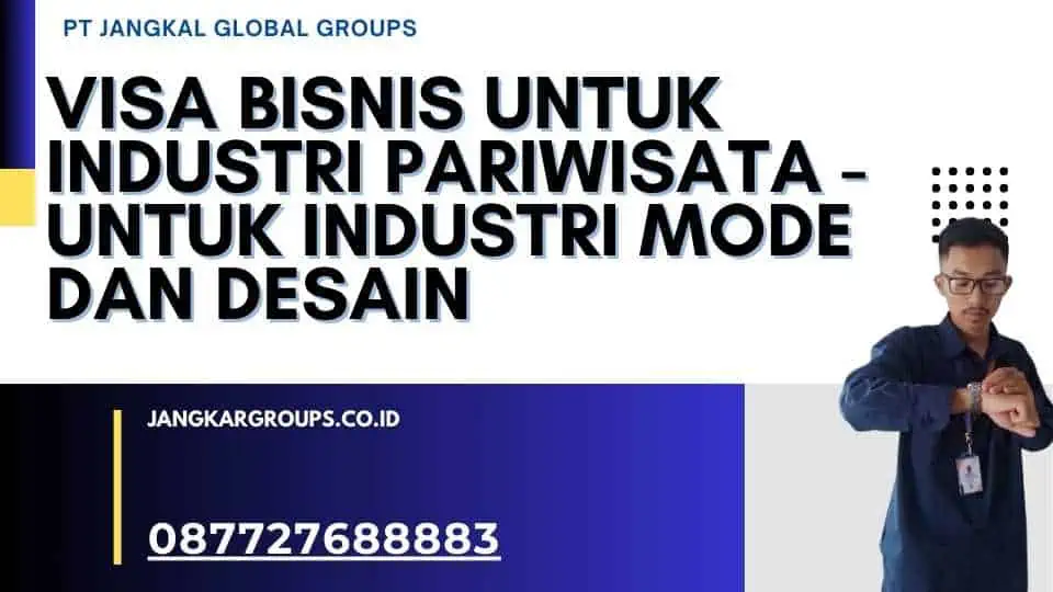 Visa Bisnis untuk Industri Pariwisata - untuk Industri Mode dan Desain