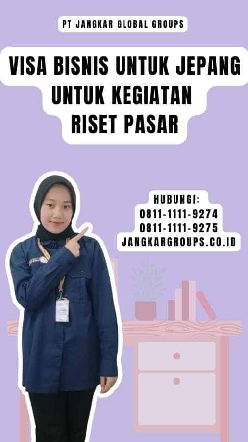 Visa Bisnis untuk Jepang Untuk Kegiatan Riset Pasar