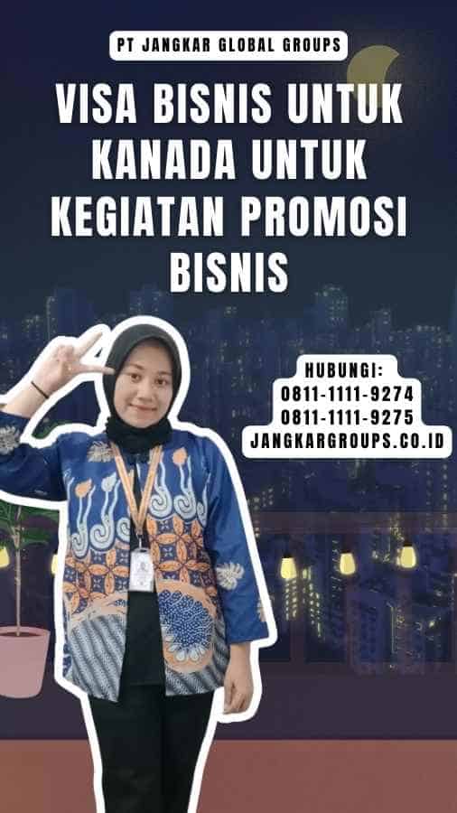 Visa Bisnis untuk Kanada Untuk Kegiatan Promosi Bisnis