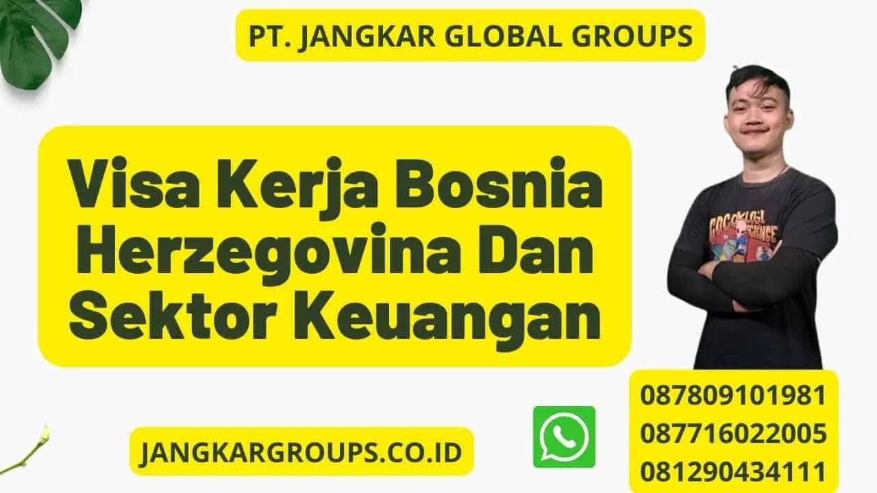 Visa Kerja Bosnia Herzegovina Dan Sektor Keuangan