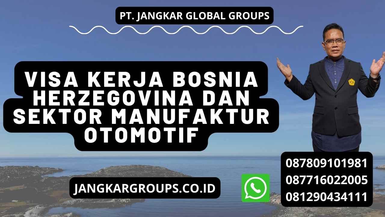 Visa Kerja Bosnia Herzegovina Dan Sektor Manufaktur Otomotif