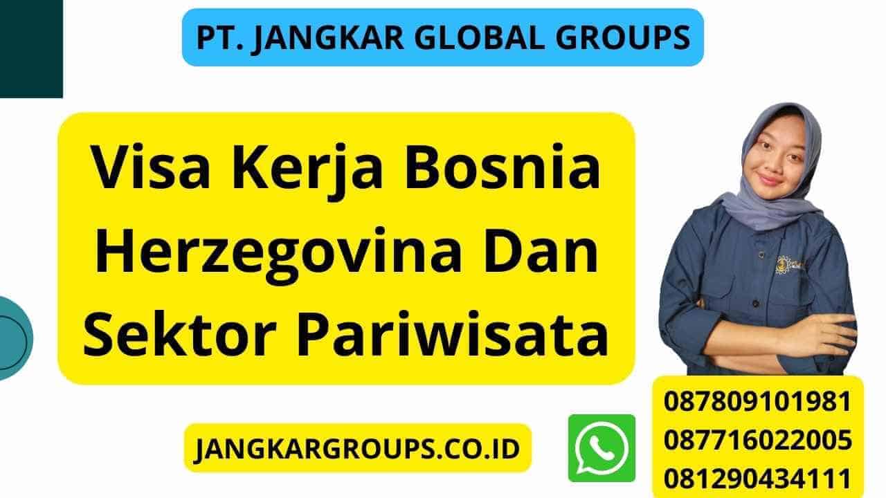 Visa Kerja Bosnia Herzegovina Dan Sektor Pariwisata