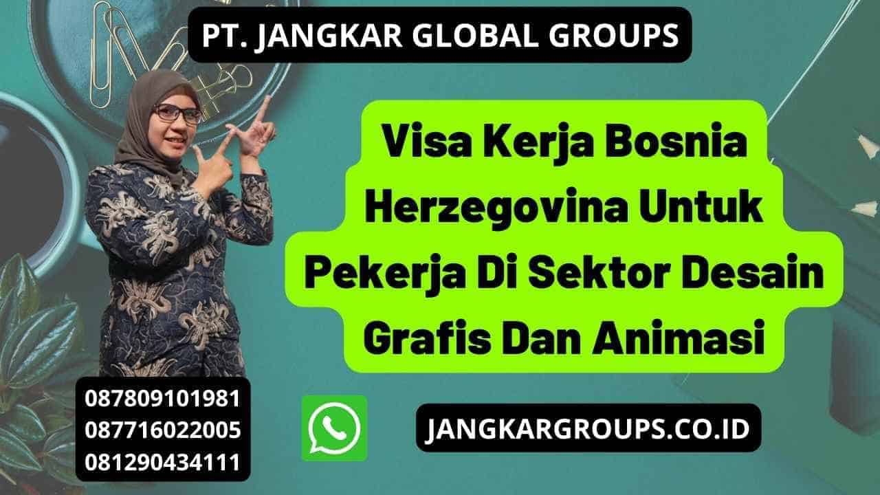 Visa Kerja Bosnia Herzegovina Untuk Pekerja Di Sektor Desain Grafis Dan Animasi