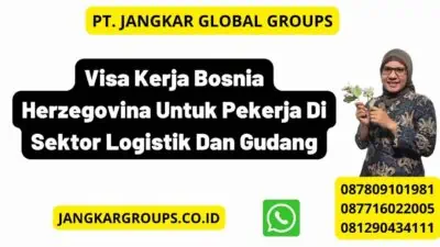 Visa Kerja Bosnia Herzegovina Untuk Pekerja Di Sektor Logistik Dan Gudang