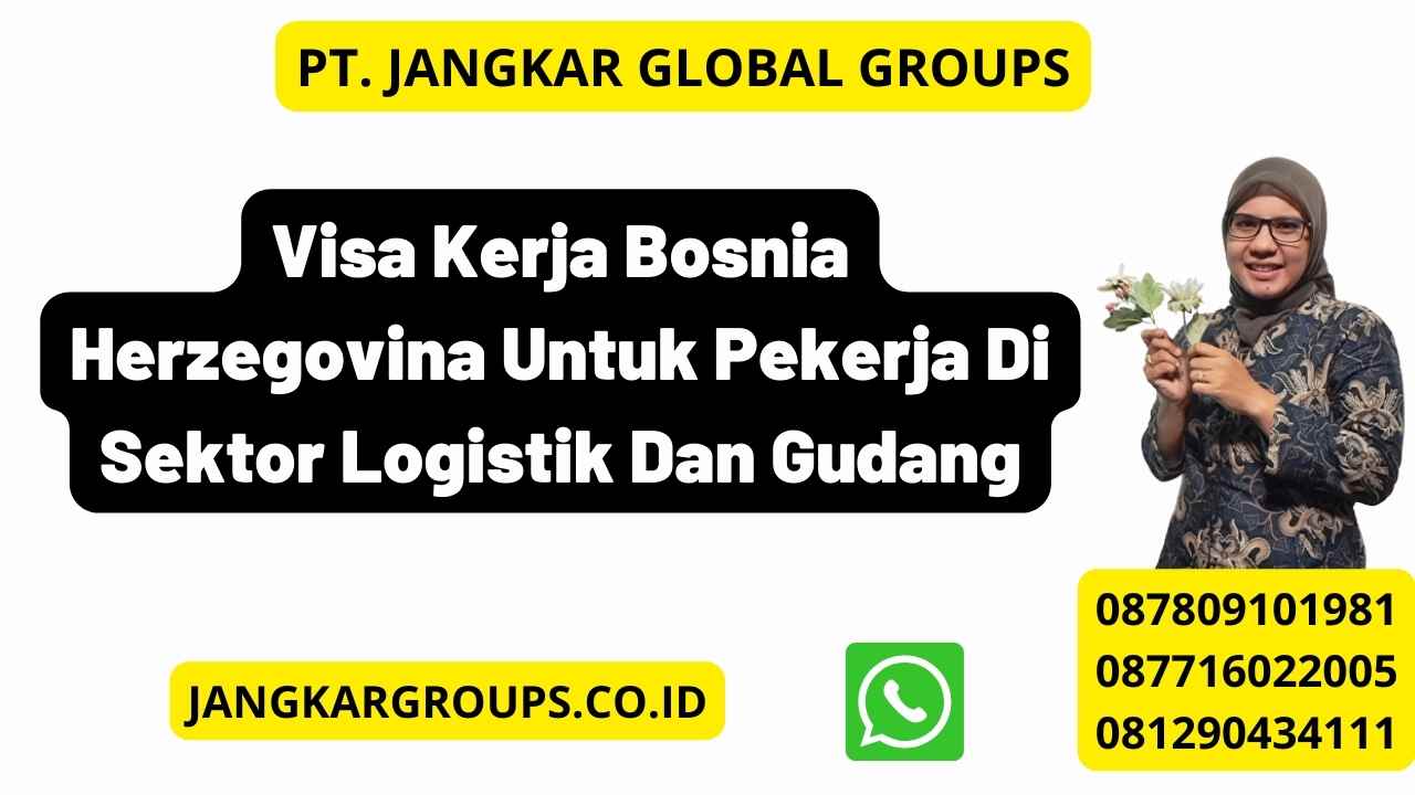 Visa Kerja Bosnia Herzegovina Untuk Pekerja Di Sektor Logistik Dan Gudang