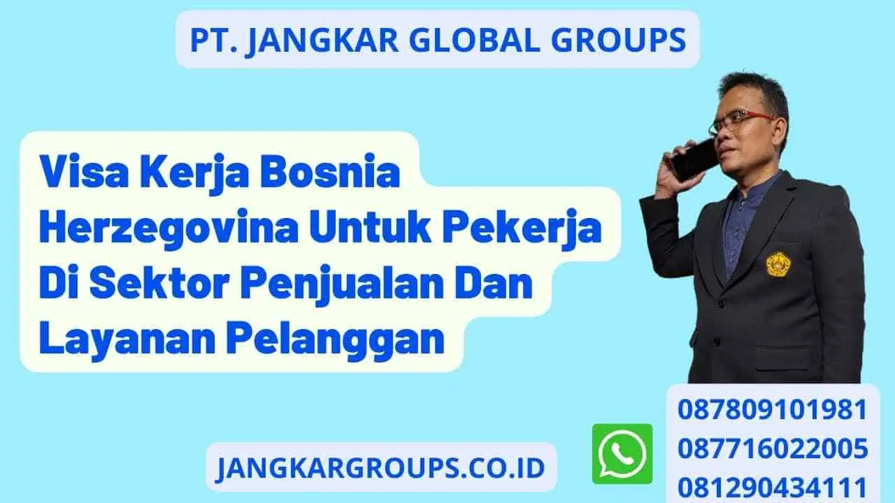 Visa Kerja Bosnia Herzegovina Untuk Pekerja Di Sektor Penjualan Dan Layanan Pelanggan