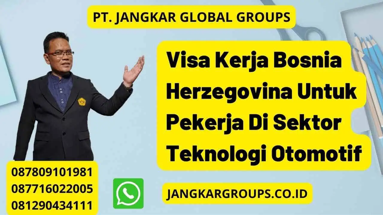 Visa Kerja Bosnia Herzegovina Untuk Pekerja Di Sektor Teknologi Otomotif