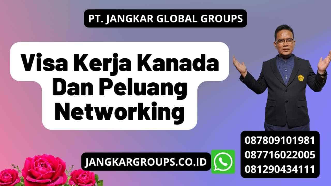 Visa Kerja Kanada Dan Peluang Networking