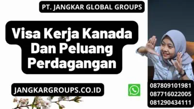 Visa Kerja Kanada Dan Peluang Perdagangan