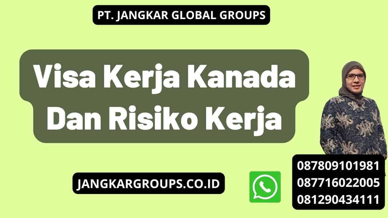 Visa Kerja Kanada Dan Risiko Kerja