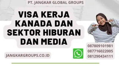 Visa Kerja Kanada Dan Sektor Hiburan Dan Media