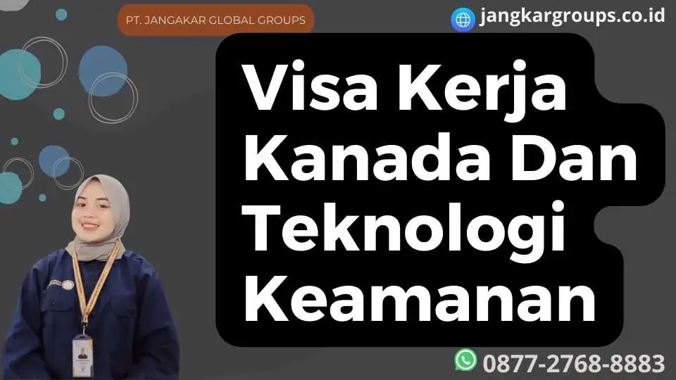 Visa Kerja Kanada Dan Teknologi Keamanan