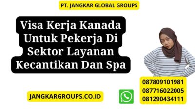 Visa Kerja Kanada Untuk Pekerja Di Sektor Layanan Kecantikan Dan Spa