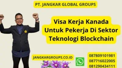 Visa Kerja Kanada Untuk Pekerja Di Sektor Teknologi Blockchain