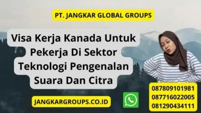 Visa Kerja Kanada Untuk Pekerja Di Sektor Teknologi Pengenalan Suara Dan Citra