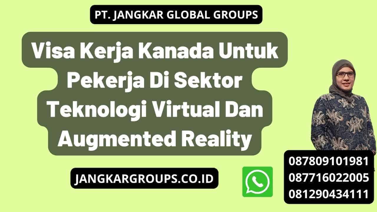 Visa Kerja Kanada Untuk Pekerja Di Sektor Teknologi Virtual Dan Augmented Reality