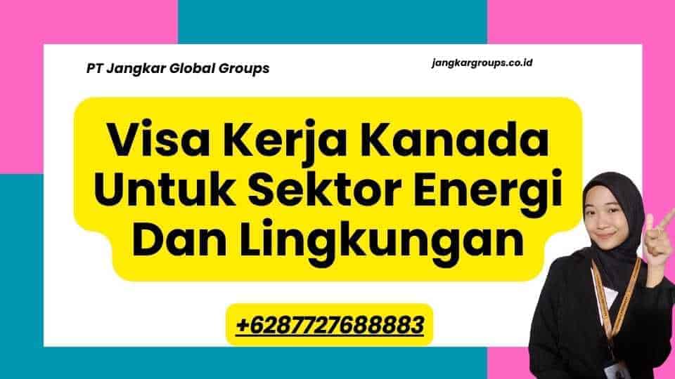 Visa Kerja Kanada Untuk Sektor Energi Dan Lingkungan