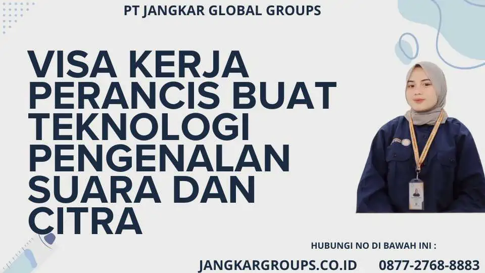 Visa Kerja Perancis Buat Teknologi Pengenalan Suara Dan Citra