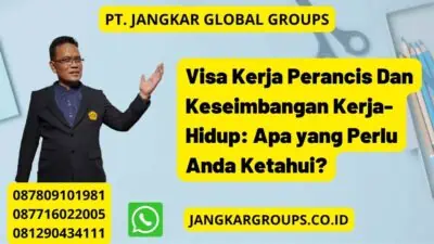 Visa Kerja Perancis Dan Keseimbangan Kerja-Hidup: Apa yang Perlu Anda Ketahui?