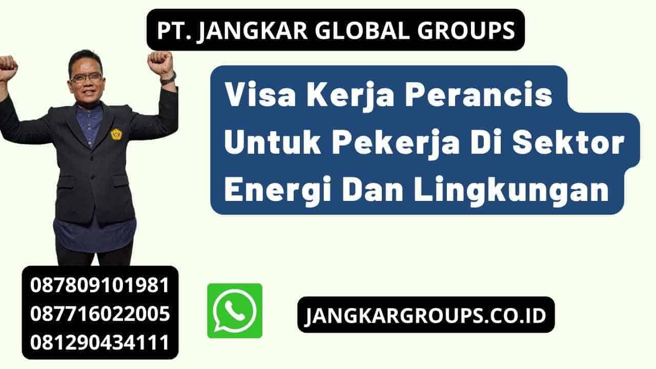 Visa Kerja Perancis Untuk Pekerja Di Sektor Energi Dan Lingkungan