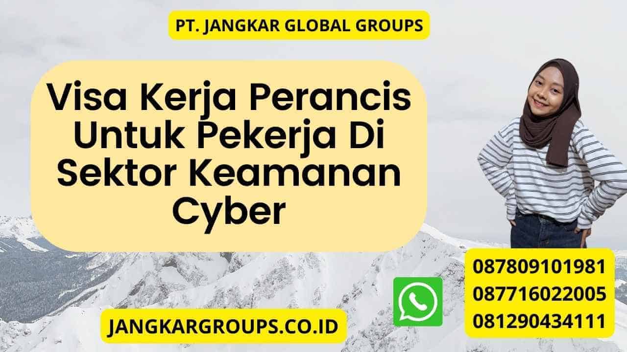 Visa Kerja Perancis Untuk Pekerja Di Sektor Keamanan Cyber