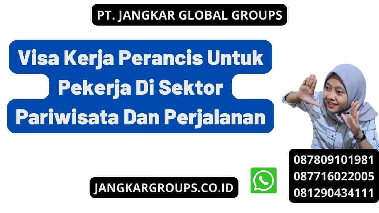 Visa Kerja Perancis Untuk Pekerja Di Sektor Pariwisata Dan Perjalanan