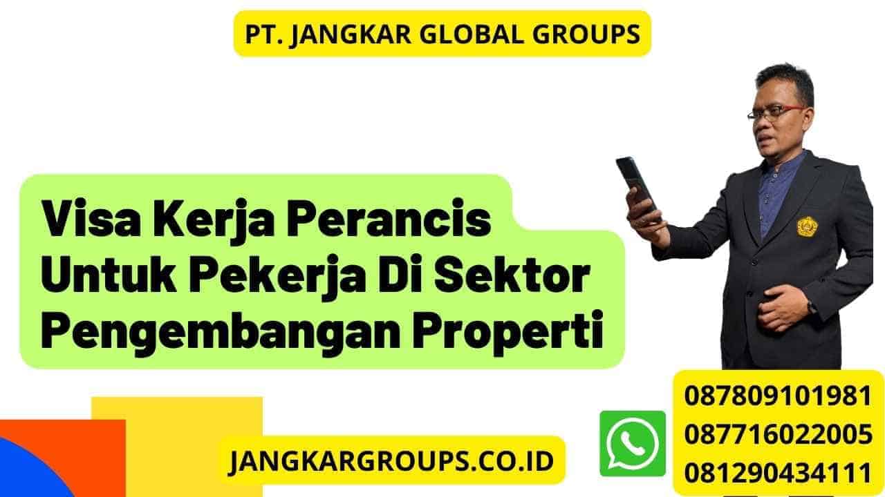 Visa Kerja Perancis Untuk Pekerja Di Sektor Pengembangan Properti