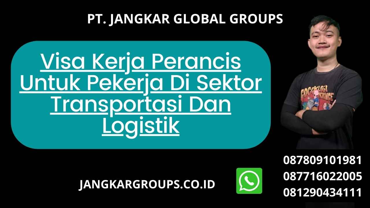 Visa Kerja Perancis Untuk Pekerja Di Sektor Transportasi Dan Logistik