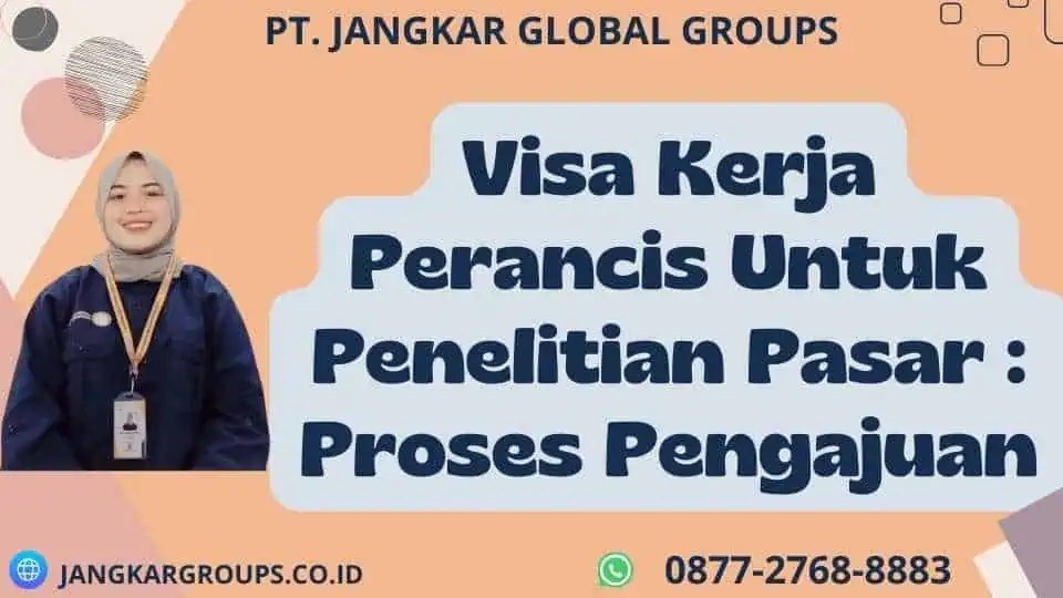 Visa Kerja Perancis Untuk Penelitian Pasar Proses Pengajuan