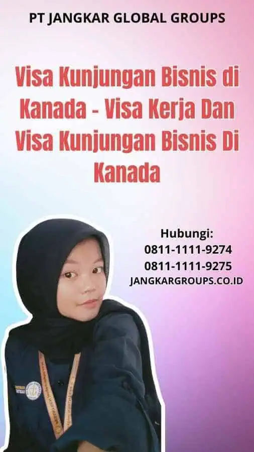 Visa Kunjungan Bisnis di Kanada Visa Kerja Dan Visa Kunjungan Bisnis Di Kanada