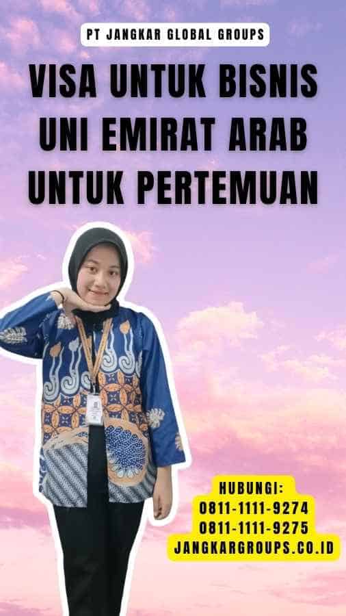 Visa untuk Bisnis Uni Emirat Arab Untuk Pertemuan