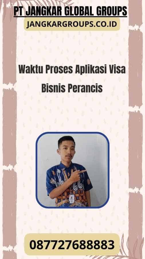 Waktu Proses Aplikasi Visa Bisnis Perancis