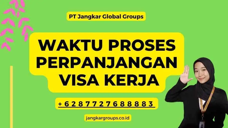 Waktu Proses Perpanjangan Visa Kerja