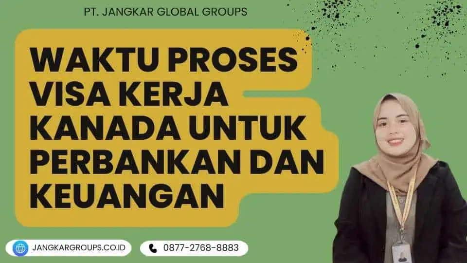 Waktu Proses Visa Kerja Kanada untuk Perbankan dan Keuangan