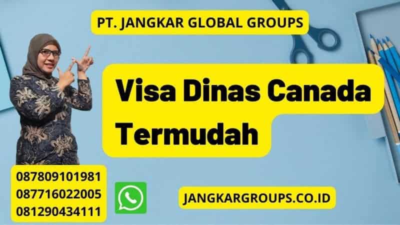 Visa Dinas Canada Termudah