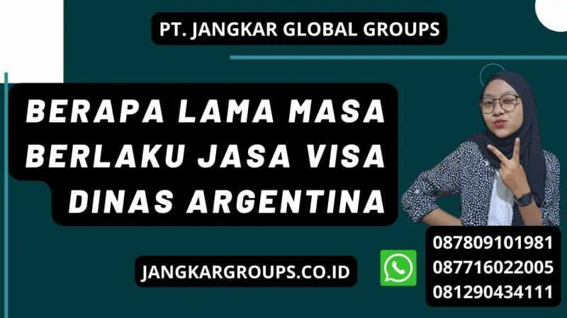 Berapa Lama Masa Berlaku Jasa Visa Dinas Argentina