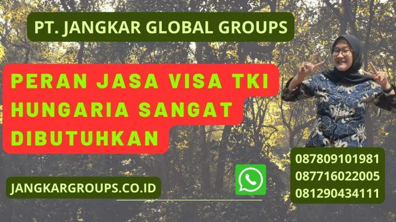 Peran Jasa Visa TKI Hungaria Sangat Dibutuhkan