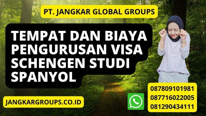 Tempat dan Biaya Pengurusan Visa Schengen Studi Spanyol